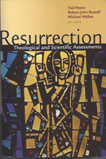 Resurrection: Theological and Scientific Assessments